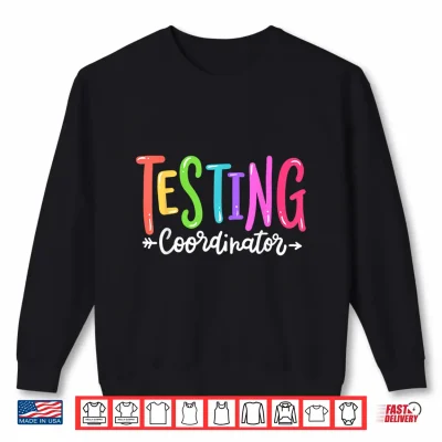 Sweatshirt Testing Coordinator Test Day Exam Motivational Squad Teacher Shirt