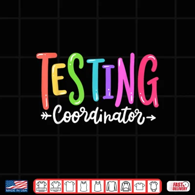 Design Testing Coordinator Test Day Exam Motivational Squad Teacher Shirt