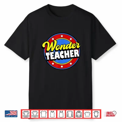 Wonder Teacher Super Woman Power Superhero Back To School Shirt