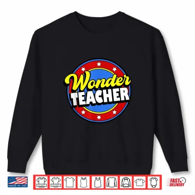 Sweatshirt Wonder Teacher Super Woman Power Superhero Back to School Shirt