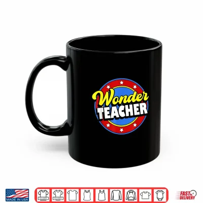 Mug Wonder Teacher Super Woman Power Superhero Back to School Shirt