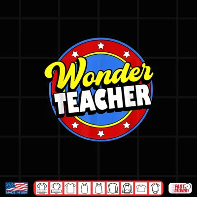 Design Wonder Teacher Super Woman Power Superhero Back to School Shirt