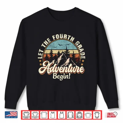 Sweatshirt Back To School Let The Fourth Grade Adventure Begin Shirt