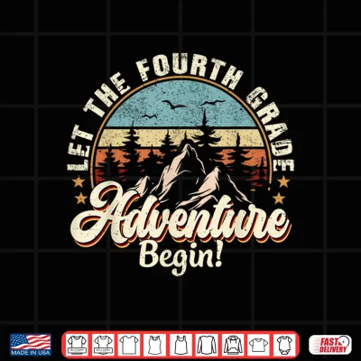 Design Back To School Let The Fourth Grade Adventure Begin Shirt