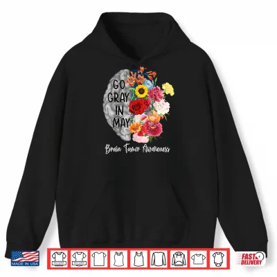 Hoodie Brain Cancer Tumor Awareness Go Gray in May Flowers Shirt