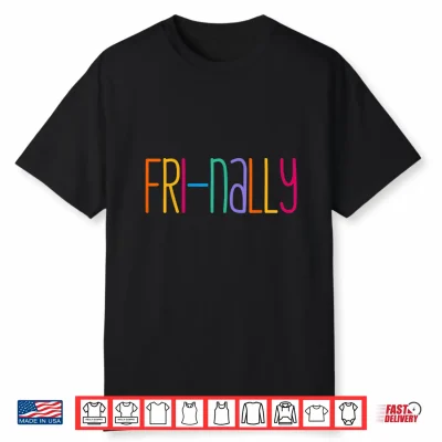 Fri Nally Teacher Kindergarten Preschool Friday Weekend Shirt