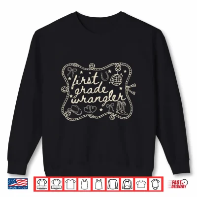 Sweatshirt First Grade Teacher Wrangler Western Cowboy Back To School Shirt