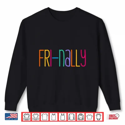 Sweatshirt Fri Nally Teacher Kindergarten Preschool Friday Weekend Shirt