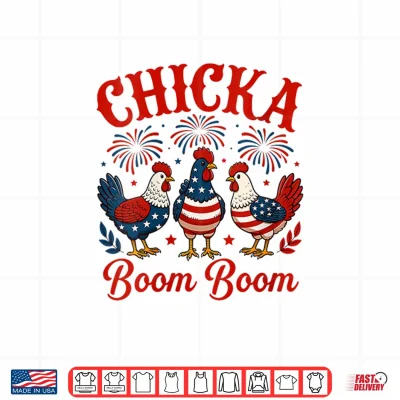 Design Chicka Boom Boom Funny Patriotic Chicken 4th July American Shirt