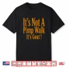 Funny Medical Sarcastic Joke Its Not Pimp Walk Its Gout Shirt