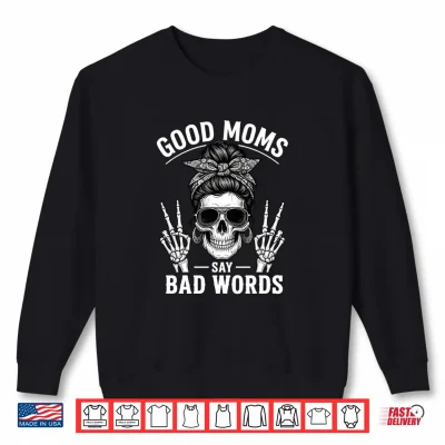 Sweatshirt Good Moms Say Bad Words Funny Skeleton Mothers Day Comfort Colors Crop Top
