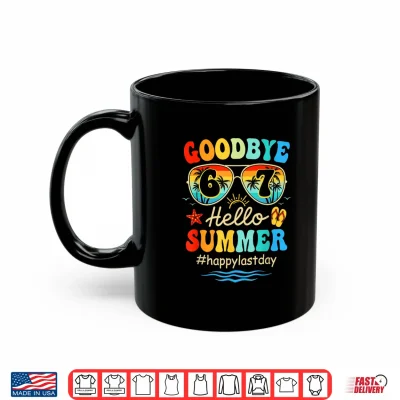 Mug Goodbye 6 7 Hello Summer Last Day of School Teacher Student Shirt