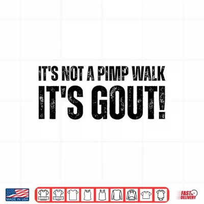 Design Its Not A Pimp Walk Its Gout Shirt