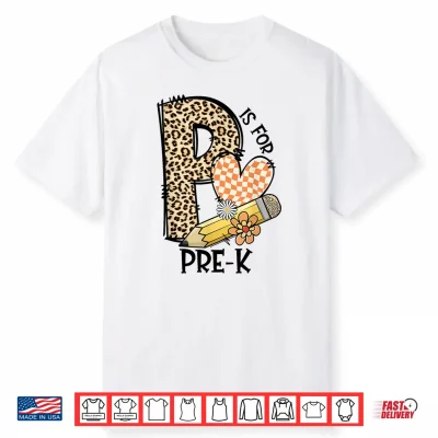 P Is For Pre K Teacher Leopard First Day Of School Shirt