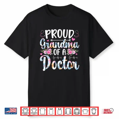 Proud Grandma Of A Doctor Grandmother Doctor Grandma Shirt