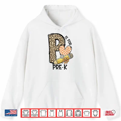 Hoodie P Is For Pre K Teacher Leopard First Day Of School Shirt