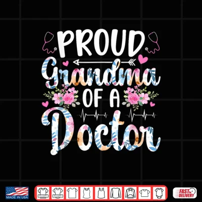 Design Proud Grandma of A Doctor Grandmother Doctor Grandma Shirt