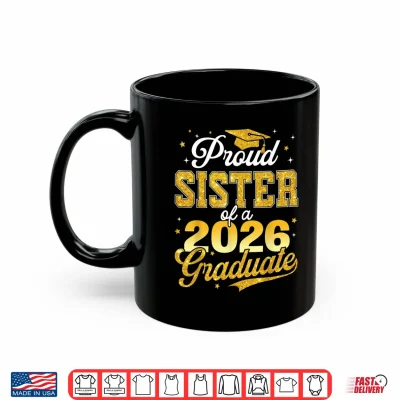 Mug Proud Sister of A 2026 Graduate Senior 2026 Grad Family Shirt
