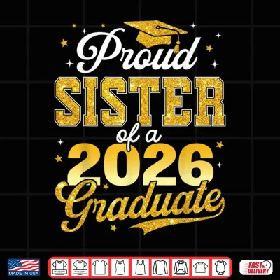 Design Proud Sister of A 2026 Graduate Senior 2026 Grad Family Shirt