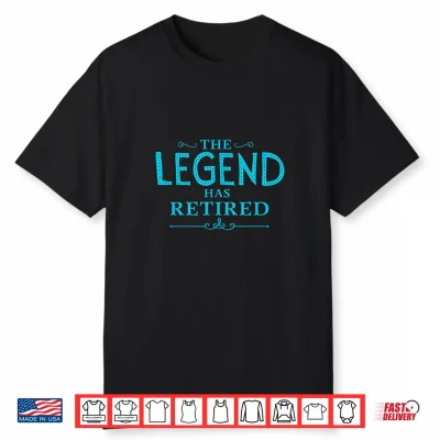 The Legend Has Retired Funny Retirement Shirt Shirt