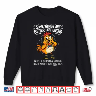 Sweatshirt Some Things are Better Left Unsaid Which I Generally Realize Shirt