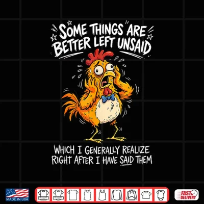 Design Some Things are Better Left Unsaid Which I Generally Realize Shirt