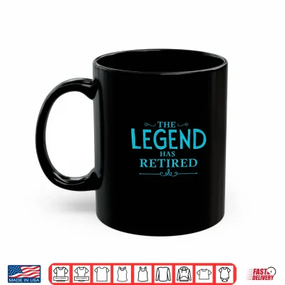 Mug The Legend Has Retired Funny Retirement Shirt Shirt