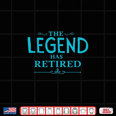 Design The Legend Has Retired Funny Retirement Shirt Shirt