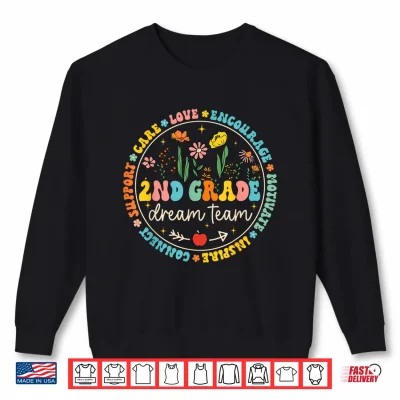 Sweatshirt Second Grade Dream Team Back To School Teacher Care Love Floral Shirt