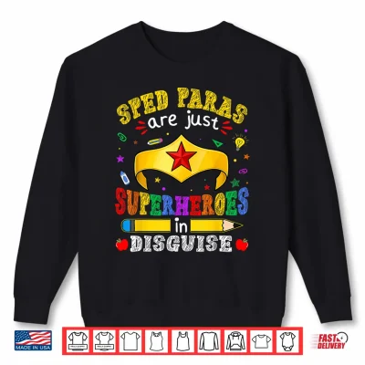 Sweatshirt Special Education Paras Are Just Superheroes In Disguise Shirt
