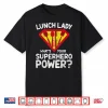 Superhero Lunch Lady Back To School Novelty Shirt