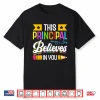 This Principal Believes In You Professional Identity Shirt