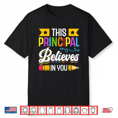 This Principal Believes In You Professional Identity Shirt
