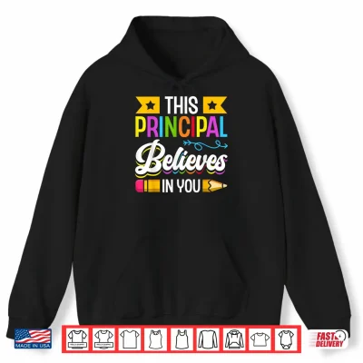 Hoodie This Principal Believes In You Professional Identity Shirt