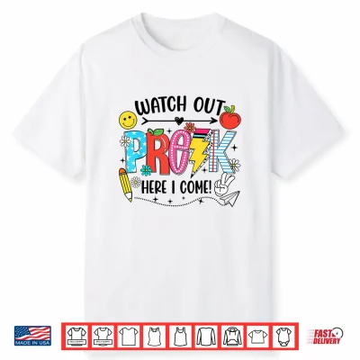 Watch Out Pre K Here I Come First Day Of School Funny Shirt