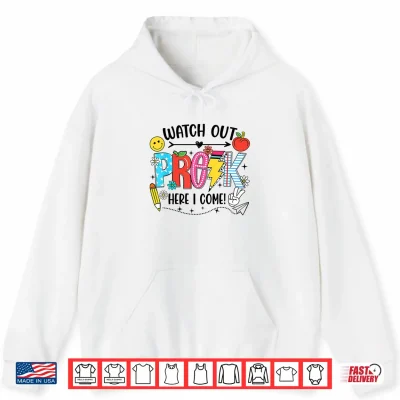 Hoodie Watch Out Pre K Here I Come First Day Of School Funny Shirt