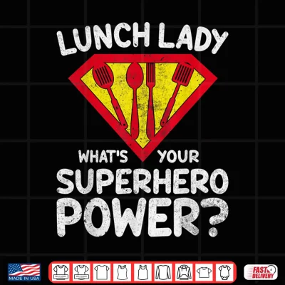 Design Superhero Lunch Lady Back To School Novelty Shirt