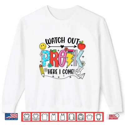 Sweatshirt Watch Out Pre K Here I Come First Day Of School Funny Shirt