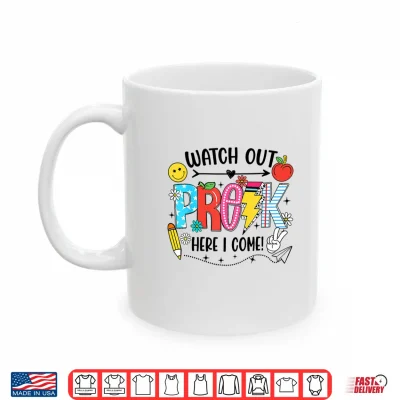 Mug Watch Out Pre K Here I Come First Day Of School Funny Shirt