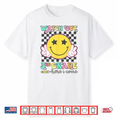 Watch Out Third Grade Here I Come Back To School Third Grade Shirt