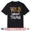 Wild About Teaching Teacher Student First Day Of School Shirt