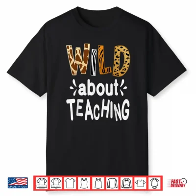 Wild About Teaching Teacher Student First Day Of School Shirt