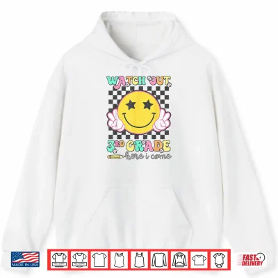 Hoodie Watch Out Third Grade Here I Come Back To School Third Grade Shirt