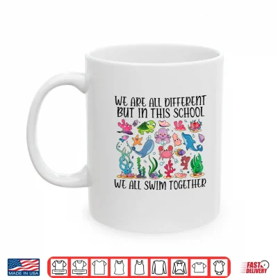 Mug We Are Different But In This School We Swim Together Ocean Shirt