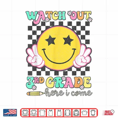 Design Watch Out Third Grade Here I Come Back To School Third Grade Shirt