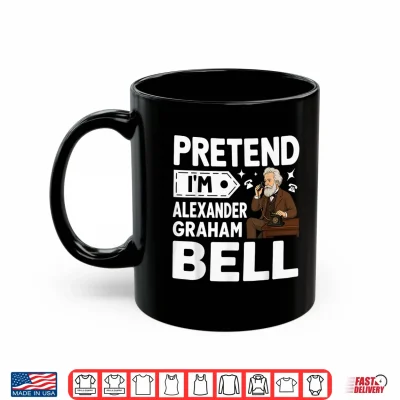 Mug Pretend Im Alexander Graham Bell Costume Halloween Shirt
