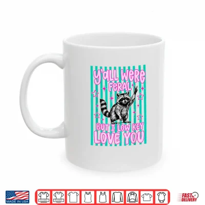 Mug Yall were Feral But I Low Key Love You Raccoon Cute Teacher Shirt