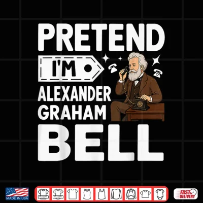 Design Pretend Im Alexander Graham Bell Costume Halloween Shirt