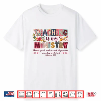 Teaching Is My Ministry Faith Christian Elementary Teacher Shirt
