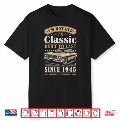 Vintage 1945 Birthday Classic Car For Legends Born In 1945 Shirt